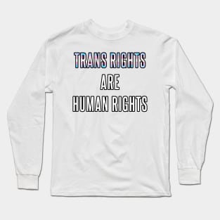 Trans Rights are Human Rights Long Sleeve T-Shirt